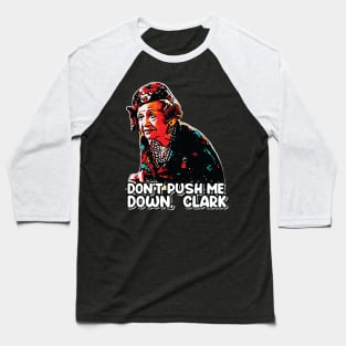 Don't Push Me Down, Clark - Aunt Bethany Baseball T-Shirt